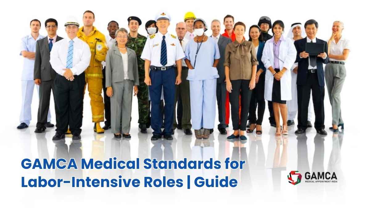 GAMCA medical screening requirements for professional office roles versus labor-intensive construction and industrial roles